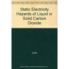 Static Electricity Hazards of Liquid or Solid Carbon Dioxide