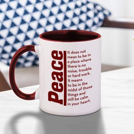 Maroon Peace It Doesn'T Mean To Be In A Place Where There Is No Noise Trouble Or Hard Work Ceramic Cup Colored Mug - Maroon