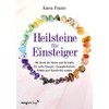 Heilsteine für Einsteiger: Die Kraft der Steine und Kristalle für