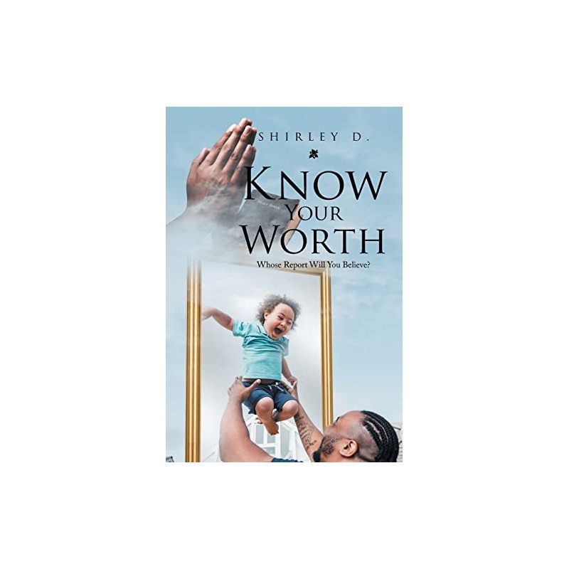 Know Your Worth: Whose Report Will You Believe?
