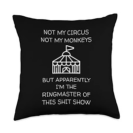 Funny Not My Circus Not My Monkeys Ringmaster Shitshow Throw Pillow