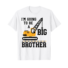 I'm Going To Be Big Brother Crane Construction Announcement T-Shirt