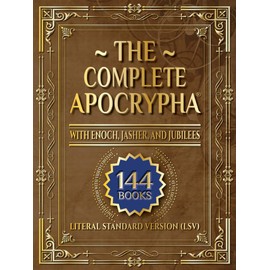 The Complete Apocrypha: 2018 Edition with Enoch, Jasher, and Jubilees