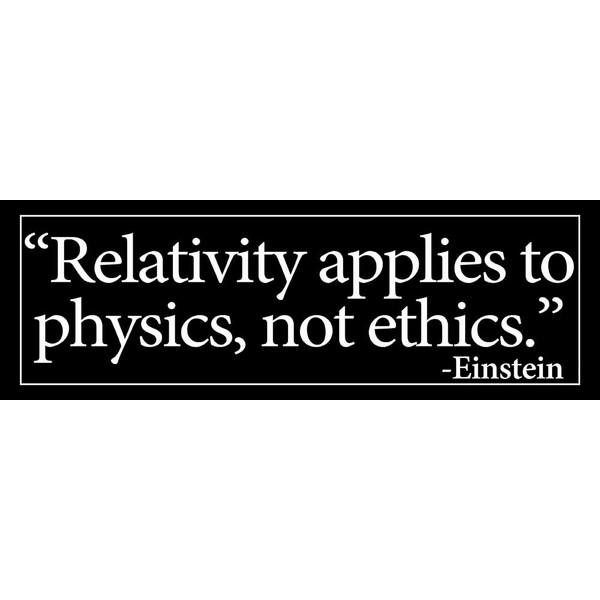 Black Einstein Quote: Relativity Applies to Physics Not Ethics Bumper