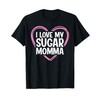I Love My Sugar Momma T-Shirt