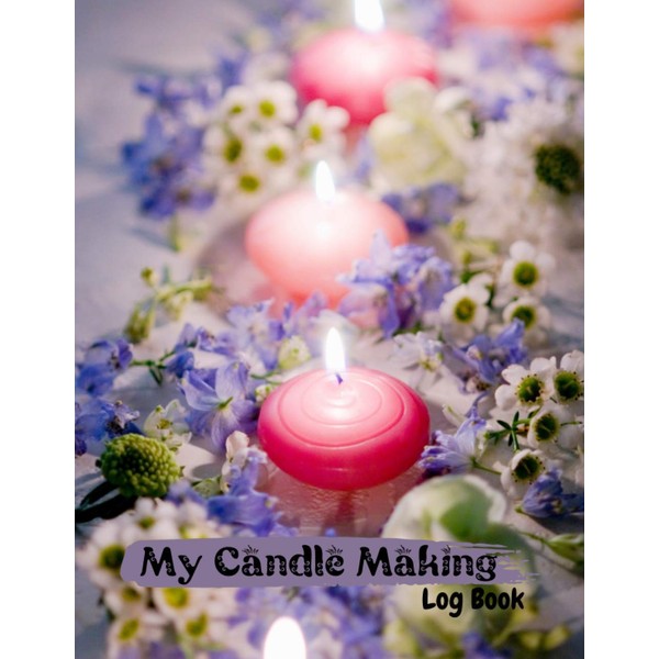My Candle Making Log Book: Fun Project Logbook | Great