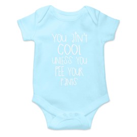 You Ain't Cool Unless You Pee Your Pants - Funny Cute Infant, One-Piece Baby Bodysuit (Light Blue, 3 Months)