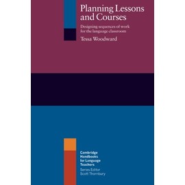 Planning Lessons and Courses: Designing Sequences of Work for the Language Classroom (Cambridge Handbooks for Language Teachers)