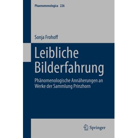 Leibliche Bilderfahrung: Phänomenologische Annäherungen an Werke der Sammlung Prinzhorn (Phaenomenologica, 226) (German Edition)