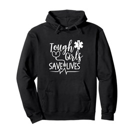 Tough Girls Save Lives AMR Paramedic EMT Stethoscope Hoodie Pullover Hoodie
