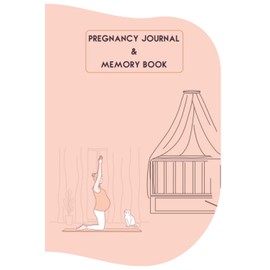 Pregnancy Journal & Memory Book: Pregnancy Journal Diary , A Week-By-Week Guide to a Happy, Healthy Pregnancy, Handy Size, 6 by 9 inch.