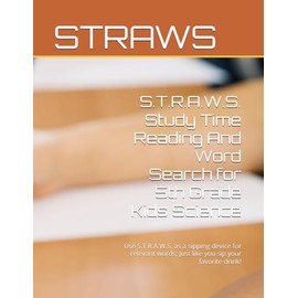 S.T.R.A.W.S. Study Time Reading And Word Search for 5th Grade Kids Science: Use S.T.R.A.W.S. as a sipping device for relevant words; Just like you sip your favorite drink!