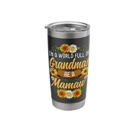 In a world full of grandmas be Mamaw Sunflower Grandma Stainless Steel Insulated Tumbler