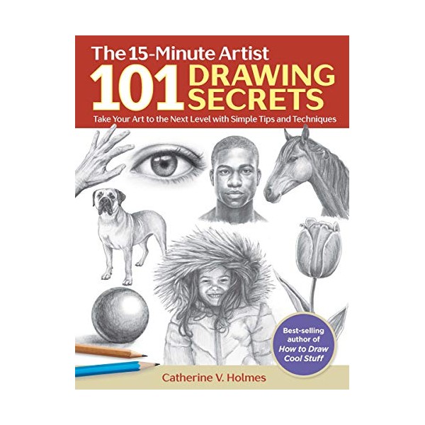 101 Drawing Secrets: Take Your Art to the Next Level