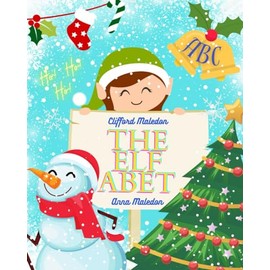 THE ELFABET: Elf Picture Book - Christmas Gift Book for Young Kids, Little Boys and Girls - Fun Festive ABC for the Holiday Season (Jolly Good Alphabet Books)