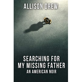 Searching for my Missing Father: An American Noir