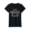 The Sarcastic Friend Funny Group Matching Bachelorette Gift T-Shirt