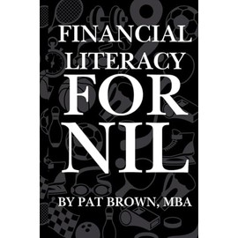 Financial Literacy For NIL: The Student-Athlete’s Guide to Money, Branding, and Building Wealth in the NIL Era
