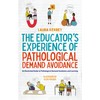 The Educator’s Experience of Pathological Demand Avoidance: An Illustrated Guide