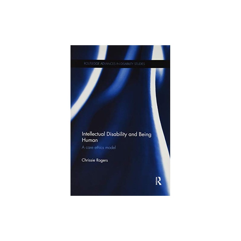 Intellectual Disability and Being Human: A Care Ethics Model