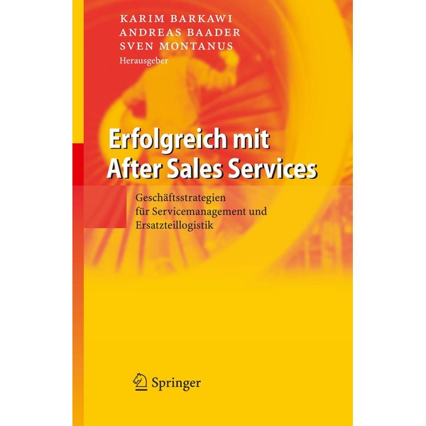 Erfolgreich mit After Sales Services: Geschäftsstrategien für Servicemanagement und Ersatzteillogistik