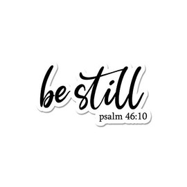 Bargain Max Decals Be Still Window Laptop Car Sticker 4" Wide