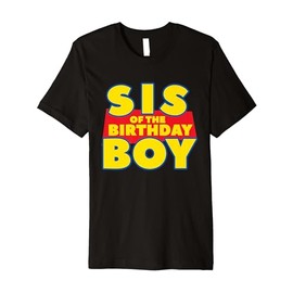 Sister Sis Of The Toy Birthday Boy Funny Story Theme B-day Premium T-Shirt