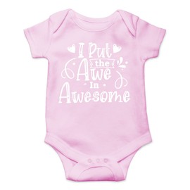 Belle Homie I Put the Awe in Awesome - Funny Baby Essentials Bodysuit - Baby Boy Clothes Newborn Outfits (6 Months, Pink)