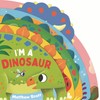 I'm a Dinosaur (I'm A... Shaped Board Book Series)