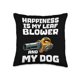 Happiness Is My Leaf Blower And My Dog Throw Pillow