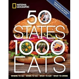 50 States, 1,000 Eats: Where to Go, When to Go, What to Eat, What to Drink (5,000 Ideas)