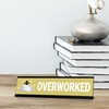 Overworked, Black Frame Desk Sign (2x8)