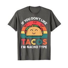 I Love Taco-Shirt Dont Like Tacos Nacho Type Tuesday Mexican T-Shirt