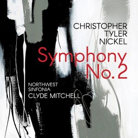 Christopher Tyler Nickel: Symphony No. 2
