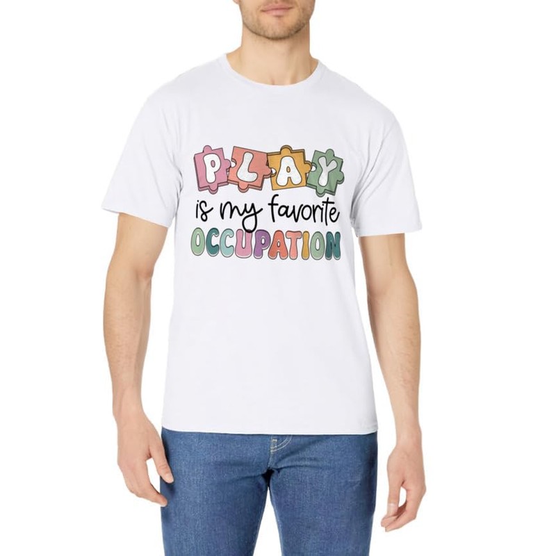 Occupational Therapy Play Is My Favorite Occupation OT Fine T-Shirt