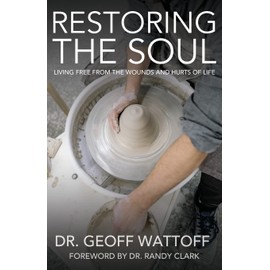 Restoring the Soul: Living Free from the Wounds and Hurts of Life