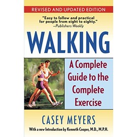Walking: A Complete Guide to the Complete Exercise