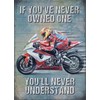 Small (150 x 200mm) Metal Sign - Motorcycle - If you've never owned one…