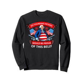 Founding Fathers Proud Of Belly USA Flag America 4th Of July Sweatshirt