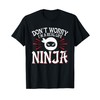 Don't Worry I'm A Real Life Ninja Party Mask T-Shirt