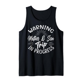 Warning Mother Son Trip In Progress - Trip with Mom Tank Top