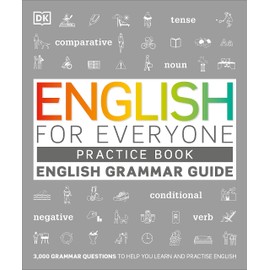 English for Everyone English Grammar Guide Practice Book: English language grammar exercises