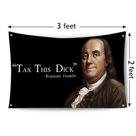 3x5 Feet Benjamin Franklin Tax This Dick Flag Banner Funny Flags for Room Outdoor Flag College Dorm Room Decor Indoor Outdoor Flag
