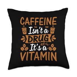Funny Coffee Bean Saying Quote Designs For Women Caffeine Isn't A Drug It's A Vitamin-Coffee Throw Pillow, 18x18, Multicolor