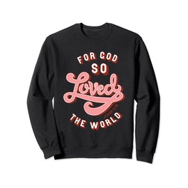 John 316 Bible Verse Sweatshirt