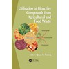 Utilisation of Bioactive Compounds from Agricultural and Food Production Waste