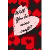 Will Tou Be Mine Craft?: Valentine's Day Notebook: Journal, Diary,