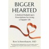 Bigger Hearted: A Retired Pediatrician’s Prescriptions for Living a Happier