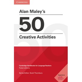 Alan Maley's 50 Creative Activities: Cambridge Handbooks for Language Teachers