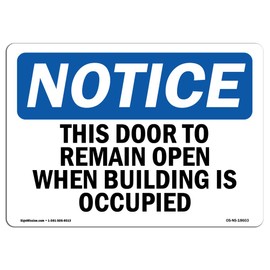 OSHA Notice Sign - This Door to Remain Open When Building is Occupied | Aluminum Sign | Protect Your Business, Work Site, Warehouse & Shop | Made in The USA